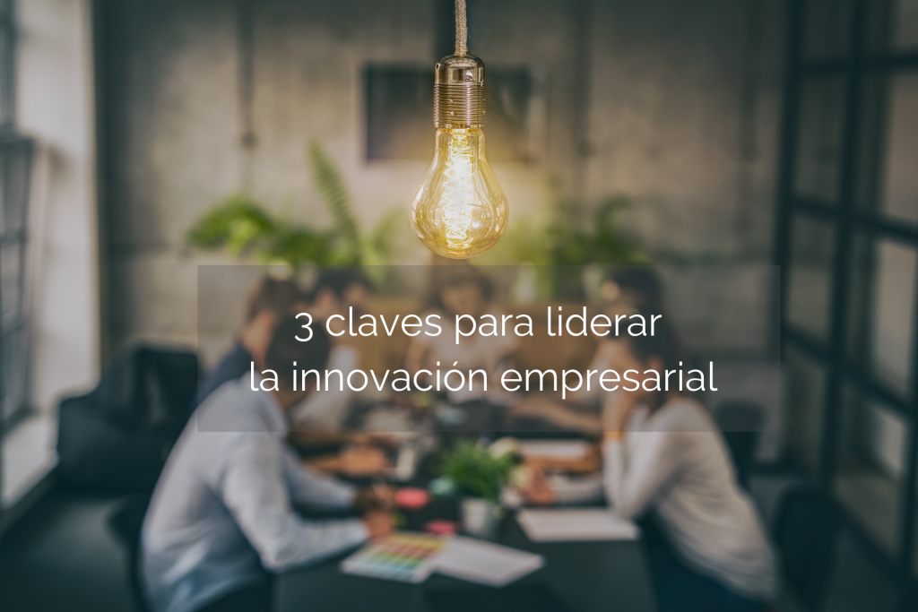 3 Claves Para Liderar La Innovación Empresarial | EUDE Business School